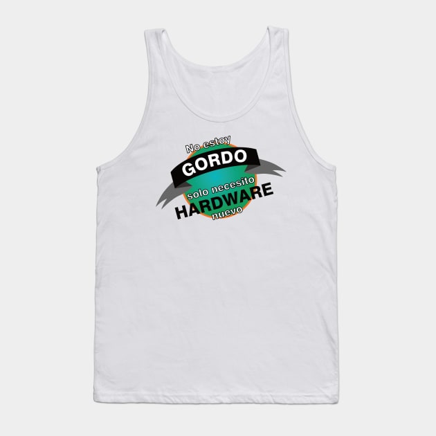 No estoy gordo solo necesito hardware nuevo Tank Top by NekroSketcher